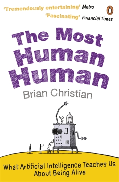 Most human human - what artificial intelligence teaches us about being aliv