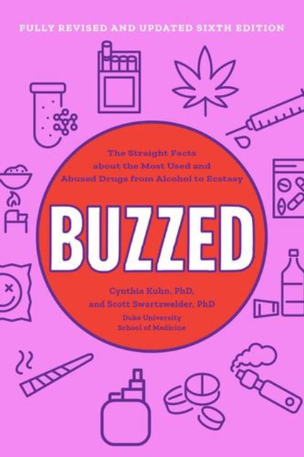 Buzzed – The Straight Facts About the Most Used and Abused Drugs from Alcohol to Ecstasy