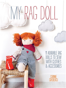 My rag doll - 11 adorable rag dolls to sew with clothes &amp; accessories