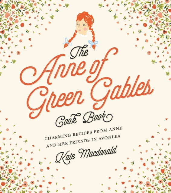 Anne of green gables cookbook - charming recipes from anne and her friends