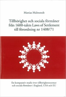 Tillhörighet och sociala förmåner från 1600-talets Laws of Settlement till förordning nr 1408/71 En komparativ studie över tillhörighetsnormerna och s