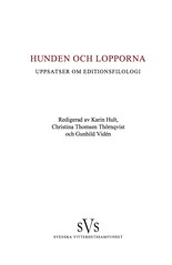 Hunden och lopporna : uppsatser om editionsfilologi