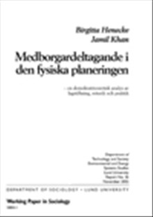 Medborgardeltagande i den fysiska planeringen, En demokratiteoretisk analys av lagstiftning, retorik och praktik