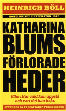 Katharina Blums förlorade heder - eller : Hur våld uppstår och vart det kan leda