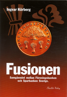 Fusionen - Samgåendet mellan Föreningsbanken och Sparbanken Sverige