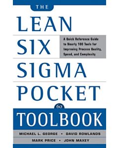 The Lean Six Sigma Pocket Toolbook: A Quick Reference Guide to Nearly 100 Tools for Improving Quality and Speed
