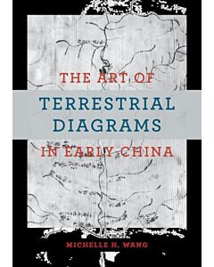 The Art of Terrestrial Diagrams in Early China