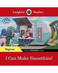 Ladybird Readers Beginner Level – My Little Pony – I Can Make Smoothies! (ELT Graded Reader)