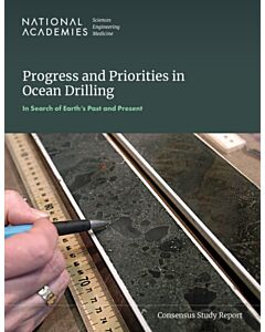 Progress and Priorities in Ocean Drilling: In Search of Earth's Past and Future