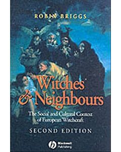 Witches and Neighbours – The Social and Cultural Context of European Witchcraft 2e