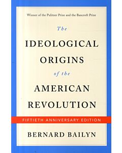 The Ideological Origins of the American Revoluti – Fiftieth Anniversary Edition