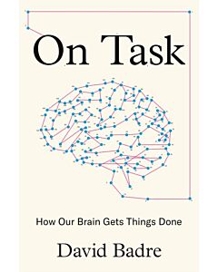 On Task – How Our Brain Gets Things Done