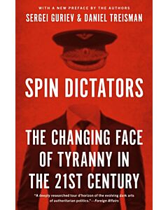 Spin Dictators – The Changing Face of Tyranny in the 21st Century