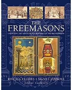 THE FREEMASONS: RITUALS • CODES • SIGNS • SYMBOLS