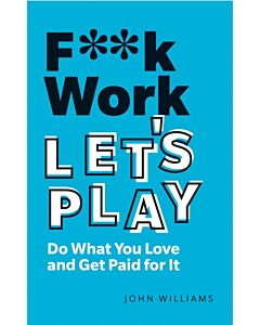 F**k Work, Let's Play