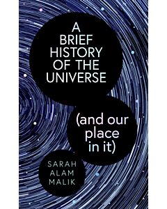 A Brief History of the Universe (and our place in it)