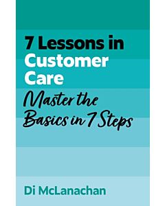 7 Lessons in Customer Care