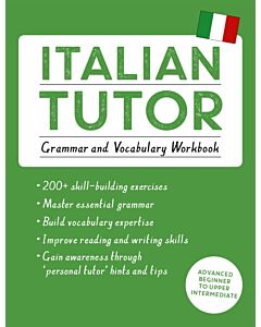 Italian Tutor: Grammar and Vocabulary Workbook (Learn Italian with Teach Yourself)