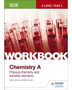 OCR A-Level Year 2 Chemistry A Workbook: Physical chemistry and transition elements