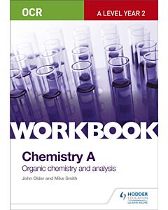 OCR A-Level Year 2 Chemistry A Workbook: Organic chemistry and analysis