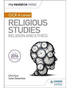 My Revision Notes OCR A Level Religious Studies: Religion and Ethics