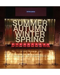 Summer. Autumn. Winter. Spring. Staging Life and Death