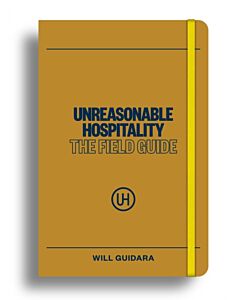 Unreasonable Hospitality: The Field Guide