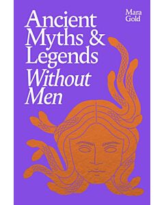 Ancient Myths and Legends Without Men
