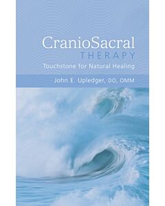 CranioSacral Therapy: Touchstone for Natural Healing