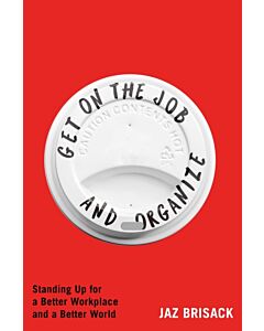 Get on the Job and Organize