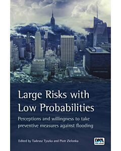Large Risks with Low Probabilities: Perceptions and willingness to take preventive measures against flooding