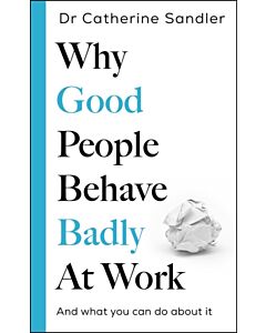 Why Good People Behave Badly at Work