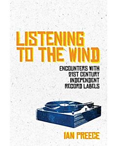 Listening to the Wind: Encounters with 21st Century Independent Record Labels