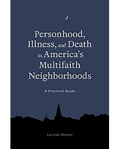 Personhood, Illness, and Death in America's Multifaith Neighborhoods