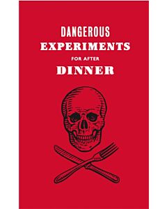 Dangerous Experiments for After Dinner