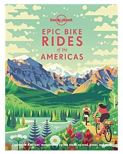 Lonely Planet Epic Bike Rides of the Americas