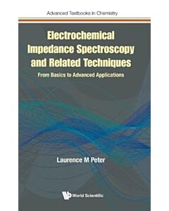 Electrochemical Impedance Spectroscopy And Related Techniques: From Basics To Advanced Applications