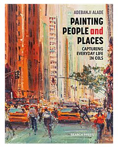 Painting People And Places : Capturing everyday life in oils