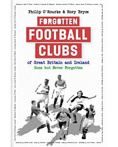 Forgotten Football Clubs of Great Britain and Ireland