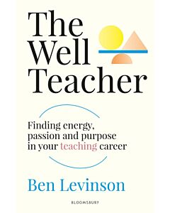 The Well Teacher: Finding energy, purpose and passion in your teaching career