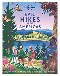 Lonely Planet Epic Hikes of the Americas