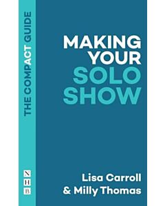Making Your Solo Show: The Compact Guide
