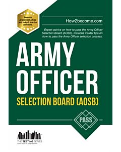 Army Officer Selection Board (AOSB) New Selection Process: Pass the Interview with Sample Questions & Answers, Planning Exercises and Scoring Criteria