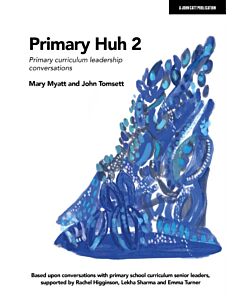 Primary Huh 2: Primary curriculum leadership conversations