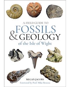 Field Guide to the Fossils and Geology of the Isle of Wight