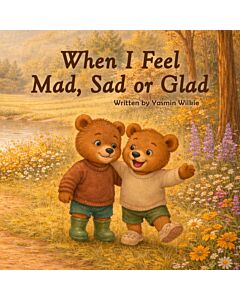 WHEN I FEEL MAD, SAD OR GLAD
