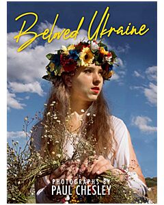 Beloved Ukraine : Photographs by Paul Chesley