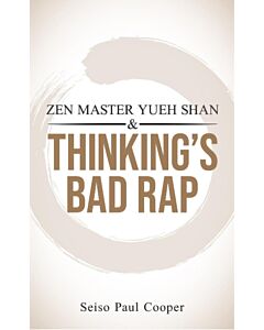 ZEN Master Yueh Shan & Thinking's Bad Rap