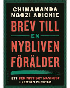 Brev till en nybliven förälder : ett feministiskt manifest i femton punkter