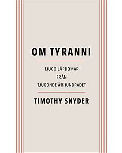 Om tyranni : tjugo lärdomar från det tjugonde århundradet